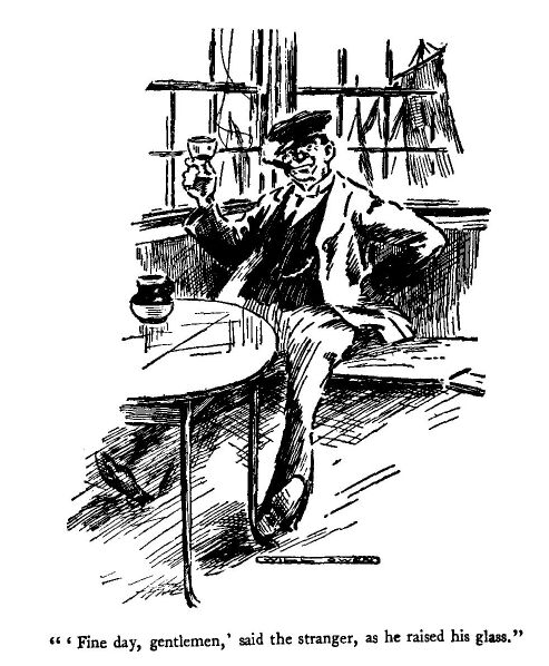 ''fine Day, Gentlemen,' Said the Stranger, As he Raised His Glass.' 