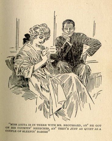 "Miss Anita is in there with Mr. Broussard, an' he got on his courtin' breeches, an' they's jest as quiet as a couple of sleepin' babies."