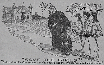 "SAVE THE GIRLS"! "Batter down the Convent doors of Catholicism and the civilized world will stand amazed."