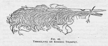 FIG. 46. TAMBOLANG OR BAMBOO TRUMPET.