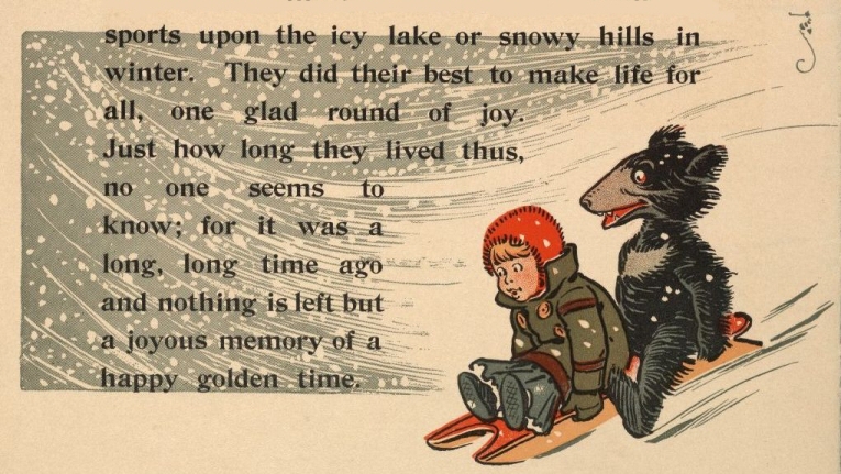 sports upon the icy lake or snowy hills in winter. They did their best to make life for all, one glad round of joy. Just how long they lived thus, no one seems to know; for it was a long, long time ago and nothing is left but a joyous memory of a happy golden time.