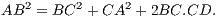    2      2     2 AB   = BC  + CA  + 2BC.CD. 