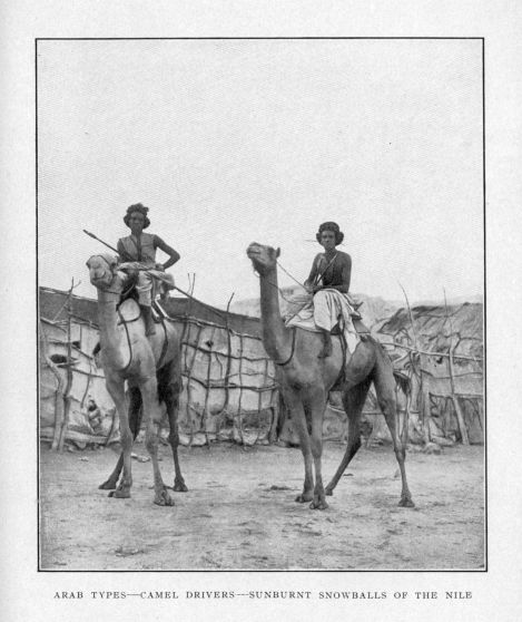 ARAB TYPES--CAMEL DRIVERS--SUNBURNT SNOWBALLS OF THE NILE