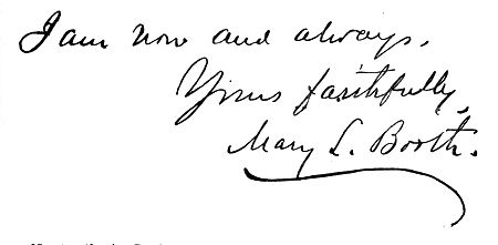 Autograph: "I am now and always, Yours faithfully, Mary L. Booth"