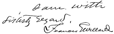 Autograph: "I am with sisterly regard, Frances E Willard"