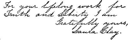 Autograph: "For your lifelong work for Truth and Liberty I am, Gratefully yours, Laura Clay."