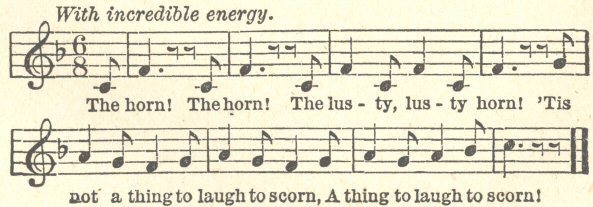 Illustration: Music score and words: With incredible energy. The horn! The horn! The lus-ty, lus-ty horn! ’Tis not a thing to laugh to scorn, A thing to laugh to scorn!