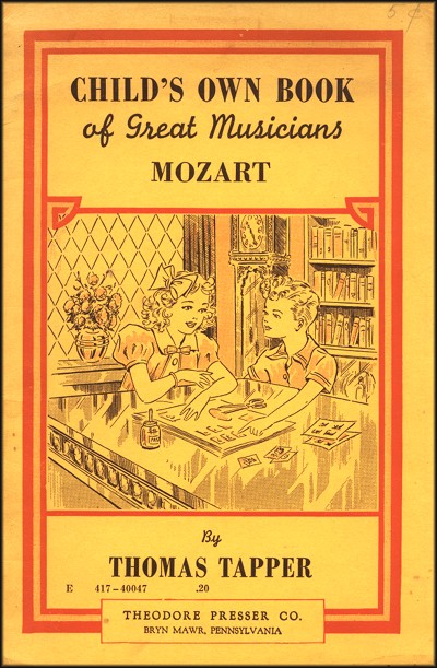 CHILD'S OWN BOOK of Great Musicians MOZART  By THOMAS TAPPER  THEODORE PRESSER CO. BRYN MAWR, PHILADELPHIA