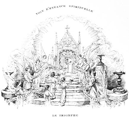 VOIE D'ENFANCE SPIRITUELLE  LE TRIOMPHE  «Le Royaume des Cieux est pour les enfants et pour ceux qui leur ressemblent.»  (Luc, xviii, 16.)