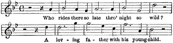 Music: Who rides there so late thro' night so wild? A loving father with his young child.