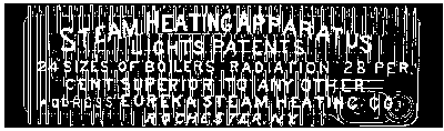 STEAM HEATING APPARATUS  LIGHTS  PATENTS  24 SIZES OF BOILERS  RADIATION  28 PER CENT SUPERIOR TO ANY OTHER. ADDRESS: EUREKA STEAM HEATING CO. ROCHESTER, N. Y.