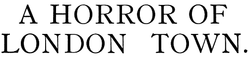 A Horror of London Town