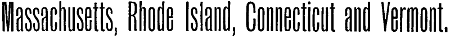 Massachusetts, Rhode Island, Connecticut and Vermont.