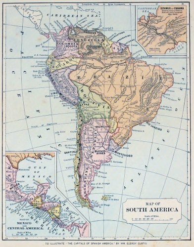 MAP OF  SOUTH AMERICA  TO ILLUSTRATE “THE CAPITALS OF SPANISH AMERICA.” BY WM ELEROY CURTIS