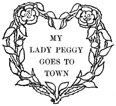 MY LADY PEGGY GOES TO TOWN