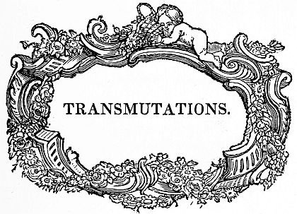 TRANSMUTATIONS.