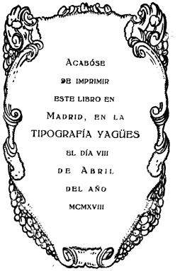 Imagen no disponible: span class="smcap">Acabóse de imprimir este libro en Madrid, en la TIPOGRAFÍA YAGÜES el día viii de Abril del año mcmxviii