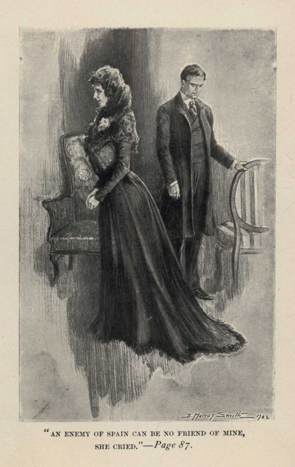 "AN ENEMY OF SPAIN CAN BE NO FRIEND OF MINE, SHE CRIED."—*Page* 87.