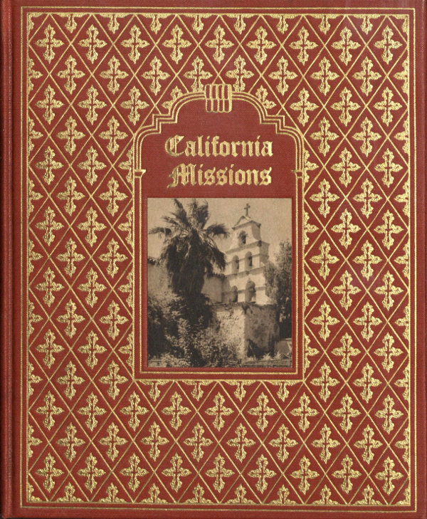 California Missions: A guide to the Historic Trails of the Padres