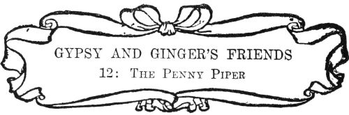 GYPSY AND GINGER’S FRIENDS  12: The Penny Piper