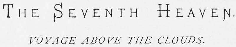 THE SEVENTH HEAVEN. VOYAGE ABOVE THE CLOUDS.