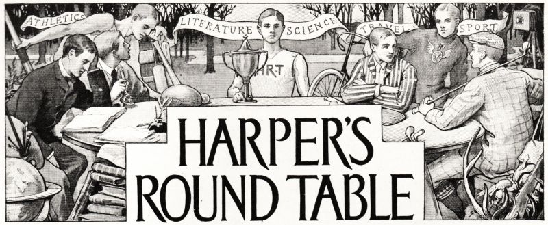 HARPER'S ROUND TABLE