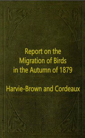 Report on the Migration of Birds in the Autumn of 1879, by Harvie-Brown & John Cordeaux.