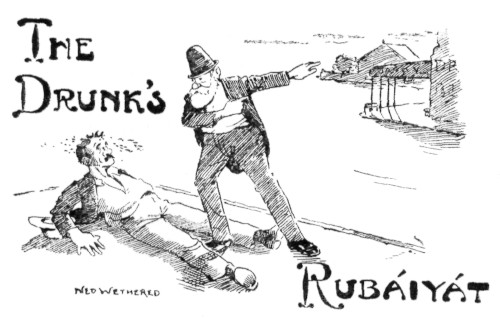 [Illustration: The Drunk’s Rubáiyát]