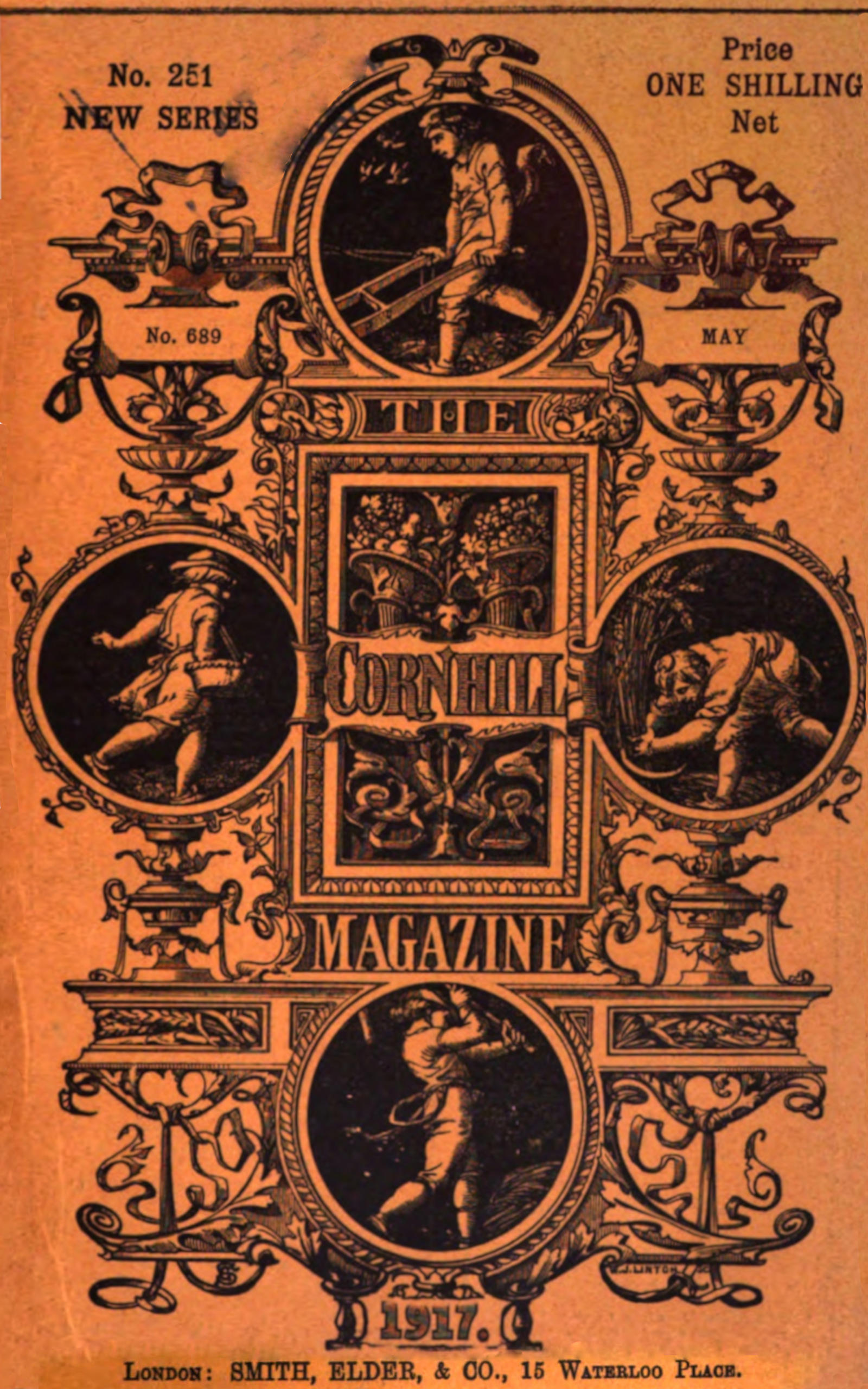 Cover image. THE CORNHILL   MAGAZINE / No. 251 NEW SERIES / Price ONE SHILLING Net / No. 689 / May / 1917. /   LONDON: SMITH, ELDER, & CO., 15 WATERLOO PLACE.