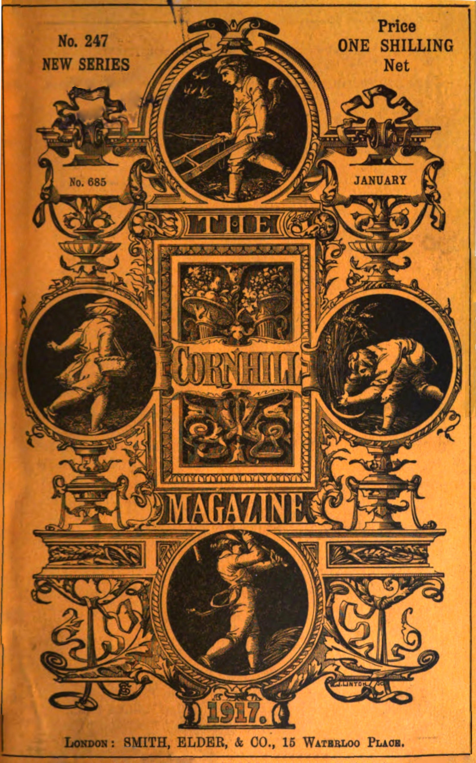 Cover image. THE CORNHILL   MAGAZINE / No. 247 NEW SERIES / Price ONE SHILLING Net / No. 685 / JANUARY / 1917. /   LONDON: SMITH, ELDER, & CO., 15 WATERLOO PLACE.