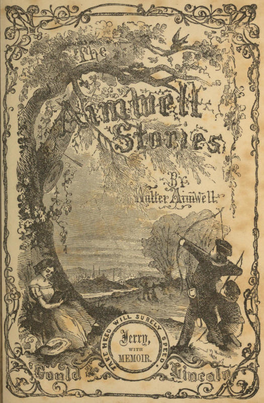 The Aimwell Stories / By   Walter Aimwell. / TAKE HEED WILL SURELY SPEED. / Jerry, WITH MEMOIR. / Gould   & Lincoln