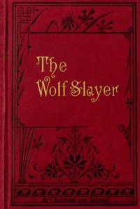 The Wolf-slayer; Margaret Kaurner, Christoph von Schmid