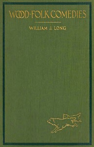 Wood-folk comedies, William J. Long, Charles Livingston Bull