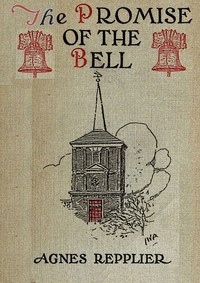 The promise of the bell, Agnes Repplier, John Wolcott Adams