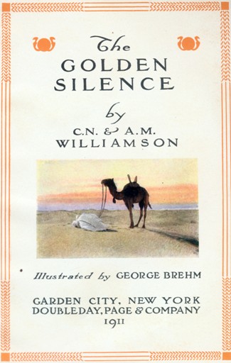 The GOLDEN SILENCE, by C. N. & A. M. WILLIAMSON
Illustrated by GEORGE BREHM
GARDEN CITY, NEW YORK
DOUBLEDAY, PAGE & COMPANY
1911