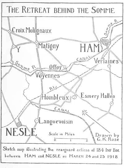 The Retreat Behind the Somme. Sketch map illustrating
the rear-guard actions of 184 INF BDE between HAM and NESLE on March 24
and 25 1918.