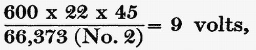 (600  22  45) / 66,373 (No. 2) = 9 volts,