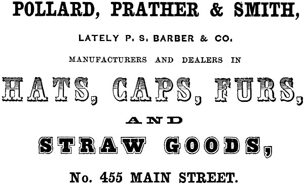 POLLARD, PRATHER & SMITH, LATELY P. S. BARBER & CO.
MANUFACTURERS AND DEALERS IN HATS, CAPS, FURS, AND STRAW GOODS, No. 455 MAIN STREET.