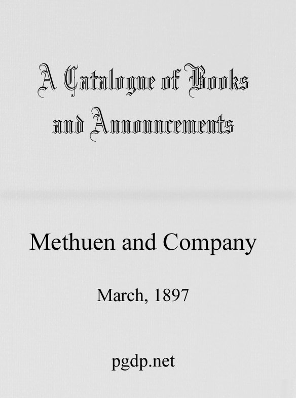 A Catalogue of Books and Announcements of Methuen and Company, March 1897