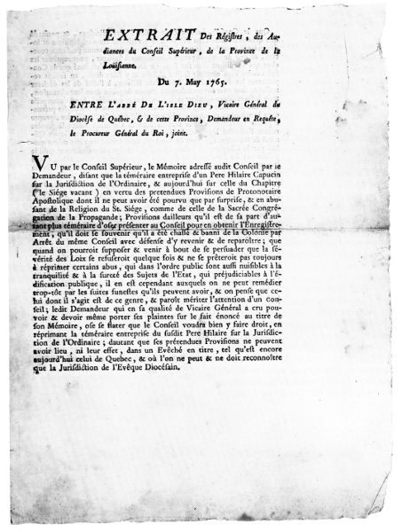 EXTRAIT De Régistres, des Audiances du Conseil
Supérieur, de la Province de la Loüisiane. Du 7. May 1765. ENTRE
L'ABBE DE L'ISLE DIEU, Vicaire Général du Diocèse de Québec, & de
cette Province, Demandeur en Requête, le Procureur Général du Roi,
joint.