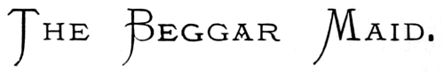 The Beggar Maid.