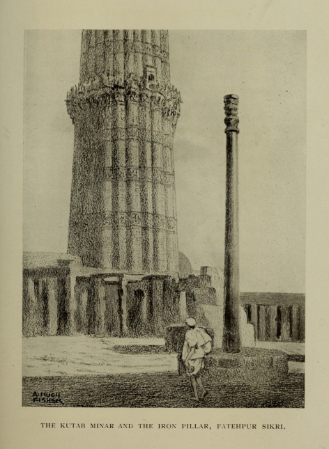 THE KUTAB MINAR AND THE IRON PILLAR, FATEHPUR SIKRI.